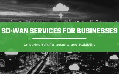 SD-WAN Services for Businesses: Unlocking Benefits, Security, & Scalability